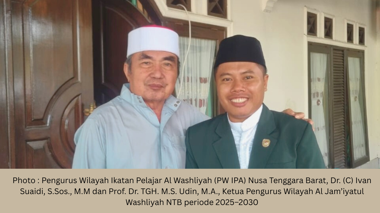 Photo : Pengurus Wilayah Ikatan Pelajar Al Washliyah (PW IPA) Nusa Tenggara Barat, Dr. (C) Ivan Suaidi, S.Sos., M.M dan Prof. Dr. TGH. M.S. Udin, M.A., Ketua Pengurus Wilayah Al Jam’iyatul Washliyah NTB periode 2025–2030